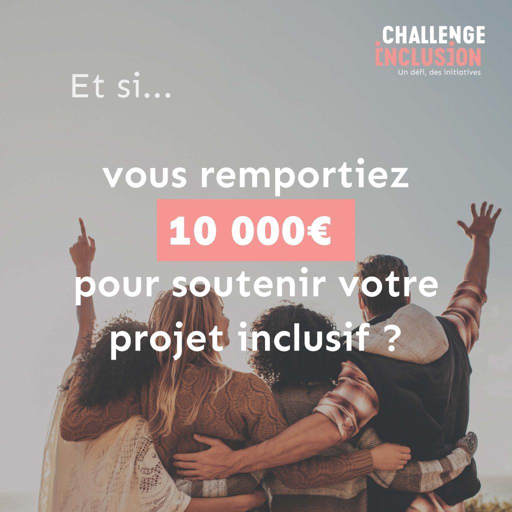 Et si vous remportiez 10000€ pour soutenir votre projet inclusif ?